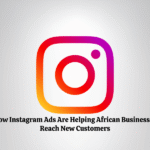 How Instagram Ads Are Helping African Businesses Reach New Customers